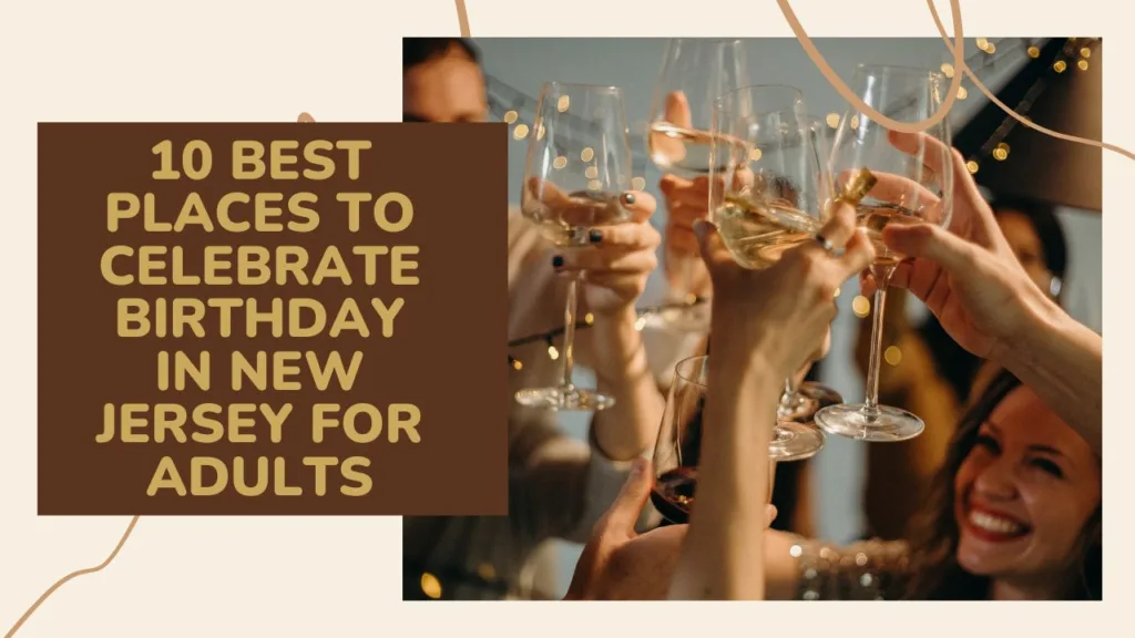 Places to Celebrate Birthday in New Jersey for Adults