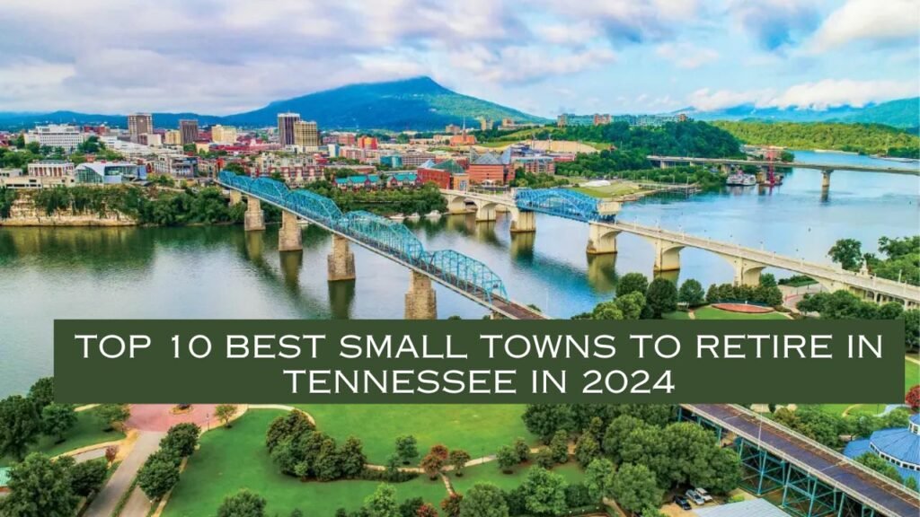 Top 10 Best Small Towns to Retire In Tennessee in 2024